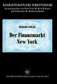 Der Finanzmarkt New York: Eine ökonomische Analyse des objektivierten Geld- und Kapitalmarktes in den USA