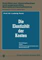 Die Elastizität der Kosten: Grundlagen einer entscheidungsorientierten Kostentheorie