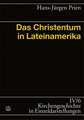 Kirchengeschichte in Einzeldarstellungen - Das Christentum in Lateinamerika