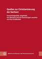 Quellen Zur Christianisierung Der Sachsen: Zusammengestellt, Eingeleitet, Neu Ubersetzt Und Mit Anmerkungen Versehen Von Knut Schaferdiek