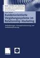 Kundenorientierte Vergütungssysteme im Relationship Marketing: Anforderungen, Konzeptionalisierung und Institutionalisierung