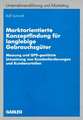 Marktorientierte Konzeptfindung für langlebige Gebrauchsgüter: Messung und QFD-gestützte Umsetzung von Kundenforderungen und Kundenurteilen