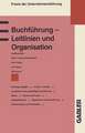 Buchführung — Leitlinien und Organisation: Rechtsgrundlagen Grundsätze ordnungsmäßiger Buchführung Inventur, Inventar Bilanz Buchen auf Konten Jahresabschluß Kontenrahmen und Kontenplan