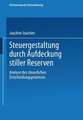 Steuergestaltung durch Aufdeckung stiller Reserven: Analyse des steuerlichen Entscheidungsprozesses