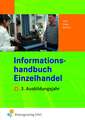 Informationshandbuch Einzelhandel. 3. Ausbildungsjahr Lehr-/Fachbuch