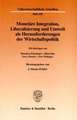 Monetäre Integration, Liberalisierung und Umwelt als Herausforderungen der Wirtschaftspolitik.