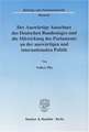 Der Auswärtige Ausschuss des Deutschen Bundestages und die Mitwirkung des Parlaments an der auswärtigen und internationalen Politik