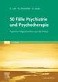 50 Fälle Psychiatrie und Psychotherapie