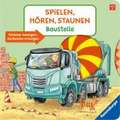 Spielen, Hören, Staunen: Baustelle. Ein Soundbuch ganz ohne Batterie und Elektronik