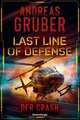 Last Line of Defense, Band 3: Der Crash. Action-Thriller von Nr. 1 SPIEGEL Bestseller-Autor Andreas Gruber!