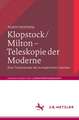 Klopstock/Milton - Teleskopie der Moderne: Eine Transversale der europäischen Literatur