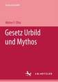 Gesetz Urbild und Mythos