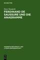 Ferdinand de Saussure und die Anagramme: Linguistik und Literatur