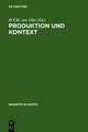 Produktion und Kontext: Beiträge der Internationalen Fachtagung der Arbeitsgemeinschaft für germanistische Edition im Constantijn Huygens Instituut, Den Haag, 4. bis 7. März 1998