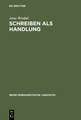 Schreiben als Handlung: Überlegungen und Untersuchungen zur Theorie der Textproduktion