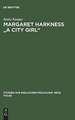 Margaret Harkness "A City Girl": Eine literaturwissenschaftliche Untersuchung zum naturalistischen Roman des Spätviktorianismus