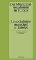 Der Munizipalsozialismus in Europa /Le socialisme municipal en Europe