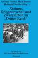 Rüstung, Kriegswirtschaft und Zwangsarbeit im "Dritten Reich": Im Auftrag von MTU Aero Engines und BMW Group