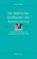 Die Stalinschen Großbauten des Kommunismus: Sowjetische Technik- und Umweltgeschichte, 1948-1967