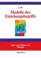 Modelle des Erziehungsbegriffs: Einführung in pädagogisches Denken