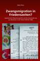 Zwangsmigration in Friedenszeiten?: Jugoslawische Migrationspolitik und die Auswanderung von Muslimen in die Türkei (1918 bis 1966)