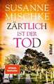 Zärtlich ist der Tod