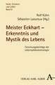 Meister Eckhart - Erkenntnis und Mystik des Lebens