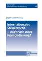 Internationales Steuerrecht - Aufbruch oder Konsolidierung?