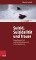 Suizid, Suizidalitat Und Trauer: Gewaltsamer Tod Und Nachsterbewunsch in Der Begleitung