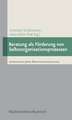 Beratung ALS Forderung Von Selbstorganisationsprozessen: Empirische Studien Zur Beratung Von Personen Und Organisationen Auf Der Basis Der Synergetik