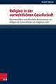 Religion in Der Verrechtlichten Gesellschaft: Rechtskonflikte Und Offentliche Kontroversen Um Religion ALS Grenzarbeiten Am Religiosen Feld