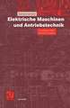 Elektrische Maschinen und Antriebstechnik: Grundlagen und Betriebsverhalten