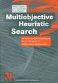 Multiobjective Heuristic Search: An Introduction to intelligent Search Methods for Multicriteria Optimization