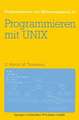 Programmieren mit UNIX: Eine Einführung in das Betriebssystem