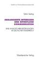 Organisierte Interessen und öffentliche Kommunikation: Eine Analyse ihrer Beziehungen im Deutschen Kaiserreich (1871 bis 1914)