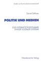 Politik und Medien: Zur Interaktionsdynamik zweier sozialer Systeme