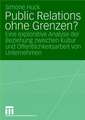 Public Relations ohne Grenzen?: Eine explorative Analyse der Beziehung zwischen Kultur und Öffentlichkeitsarbeit von Unternehmen