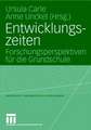 Entwicklungszeiten: Forschungsperspektiven für die Grundschule