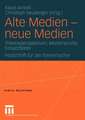 Alte Medien — neue Medien: Theorieperspektiven, Medienprofile, Einsatzfelder Festschrift für Jan Tonnemacher