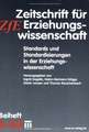 Standards und Standardisierungen in der Erziehungswissenschaft: Zeitschrift für Erziehungswissenschaft. Beiheft 4/2005