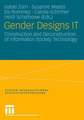 Gender Designs IT: Construction and Deconstruction of Information Society Technology