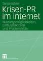 Krisen-PR im Internet: Nutzungsmöglichkeiten, Einflussfaktoren und Problemfelder