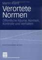 Verortete Normen: Öffentliche Räume, Normen, Kontrolle und Verhalten