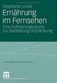 Ernährung im Fernsehen: Eine Kultivierungsstudie zur Darstellung und Wirkung