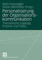 Personalisierung der Organisationskommunikation: Theoretische Zugänge, Empirie und Praxis