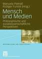 Mensch und Medien: Philosophische und sozialwissenschaftliche Perspektiven