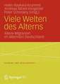 Viele Welten des Alterns: Ältere Migranten im alternden Deutschland