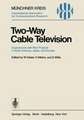 Two-Way Cable Television: Experiences with Pilot Projects in North America, Japan, and Europe. Proceedings of a Symposium Held in Munich, April 27–29, 1977