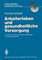 Arbeiterleben und gesundheitliche Versorgung: Zur Theorie und Praxis sozialer Ungleichheit in der Bundesrepublik