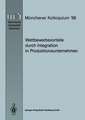 Wettbewerbsvorteile durch Integration in Produktionsunternehmen: Referate des Münchener Kolloquiums ’88, Institut für Werkzeugmaschinen und Betriebswissenschaften, Technische Universität München 24./25. März 1988